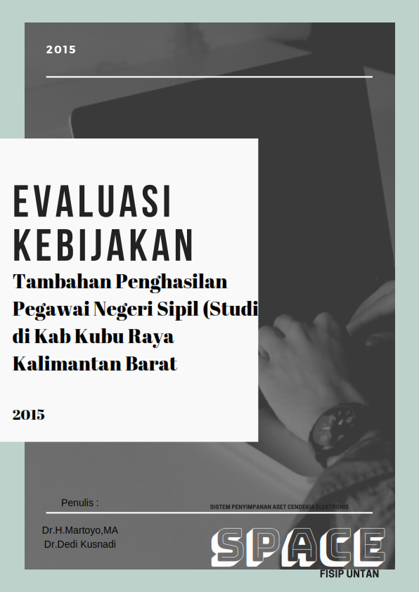 Evaluasi Kebijakan Tambahan Penghasilan Pegawai Negeri Sipil (Studi di Kab Kubu Raya Kalimantan Barat Tahun 2015)