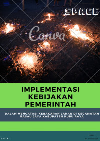 Image of Implementasi Kebijakan Pemerintah Dalam Mengatasi Kebakaran Lahan di Kecamatan Rasau Jaya Kabupaten Kubu Raya